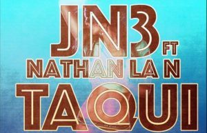 Jn3 Ft Nathan la N – Taqui